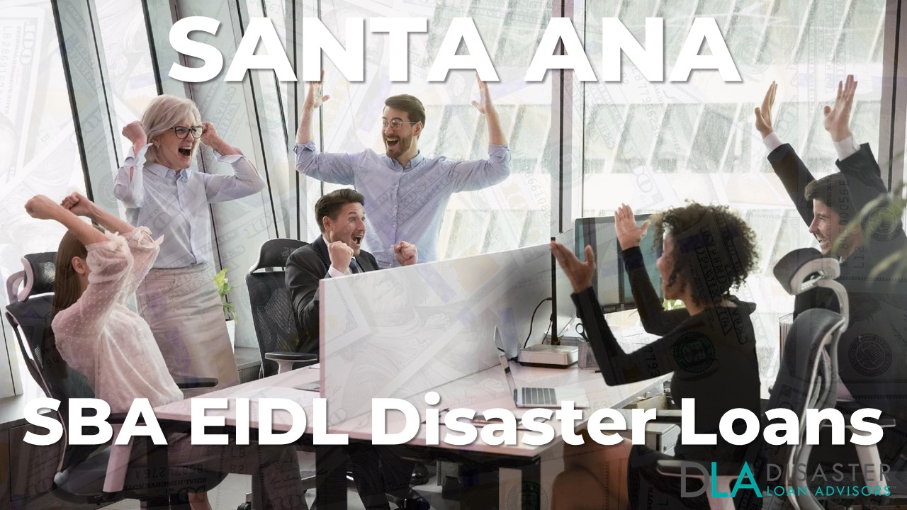 Santa Ana CA EIDL Disaster Loans and SBA Grants in California