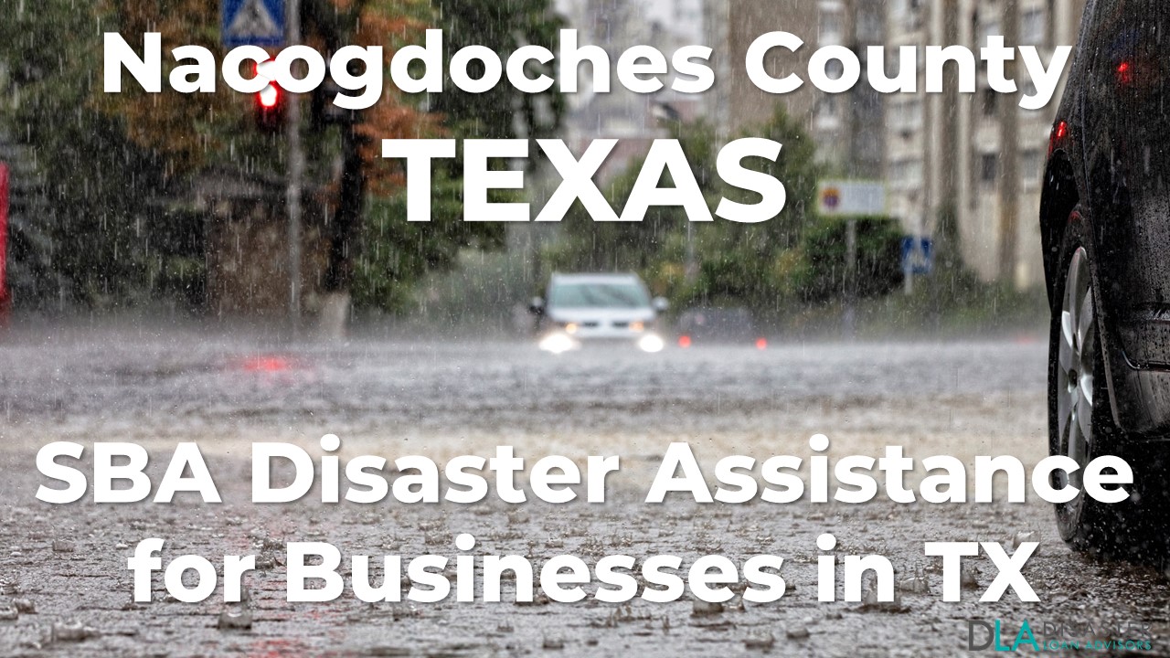 Nacogdoches County Texas SBA Disaster Loan Relief for Severe Storms and Tornadoes TX-00627