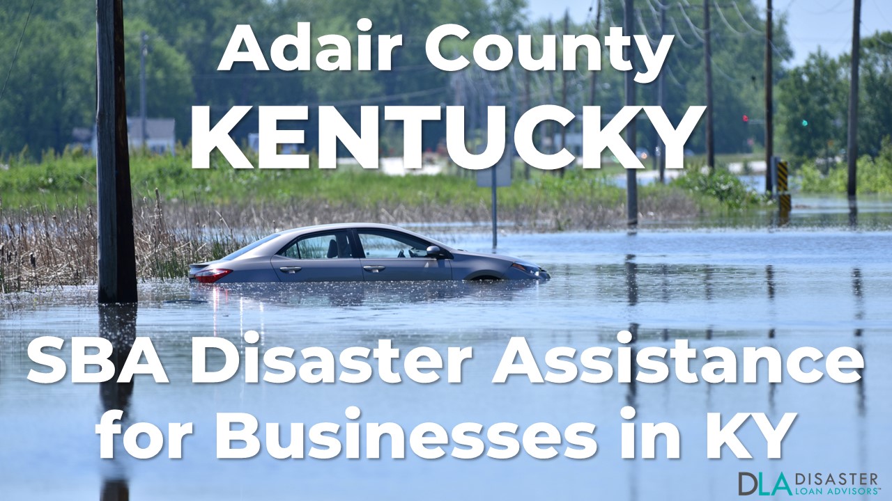 Adair County Kentucky SBA Disaster Loan Relief for Severe Storms, Straight-line Winds, Flooding, and Tornadoes KY-00087