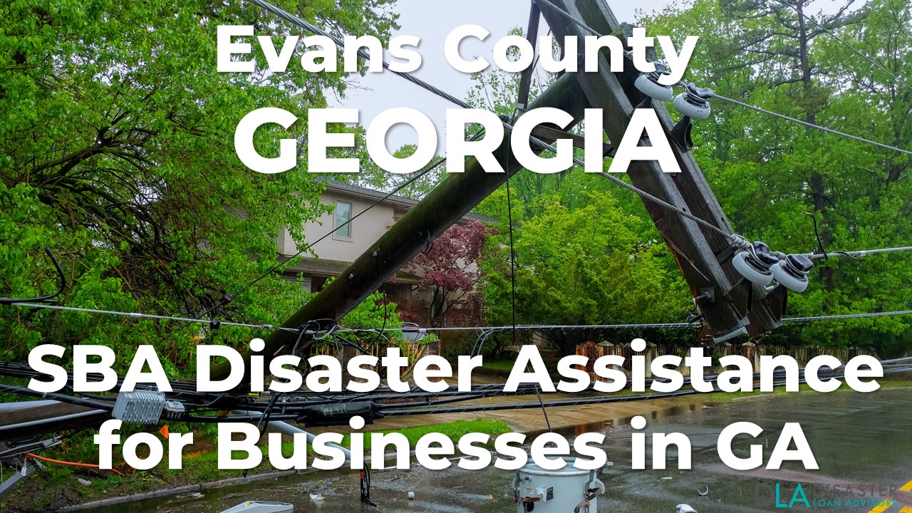 Evans County Georgia SBA Disaster Loan Relief for Severe Storms and Tornadoes GA-00137