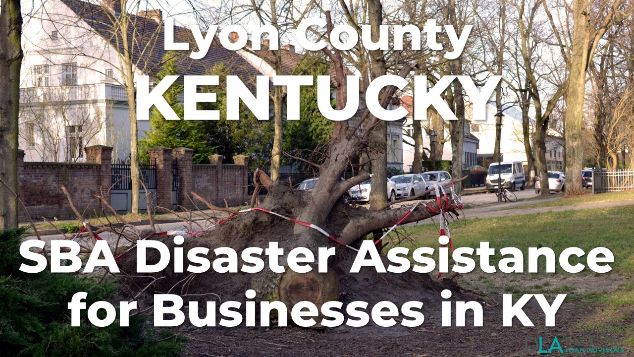 Lyon County Kentucky SBA Disaster Loan Relief for Severe Storms, Straight-line Winds, Flooding, and Tornadoes KY-00087
