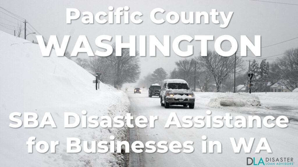 Pacific County Washington SBA Disaster Loan Relief for Severe Winter Storms, Snowstorms, Straight-line Winds, Flooding, Landslides, and Mudslides WA-00104