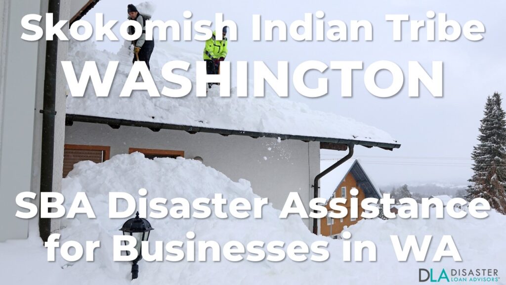 Skokomish Indian Tribe Washington SBA Disaster Loan Relief for Severe Winter Storms, Snowstorms, Straight-line Winds, Flooding, Landslides, and Mudslides WA-00104