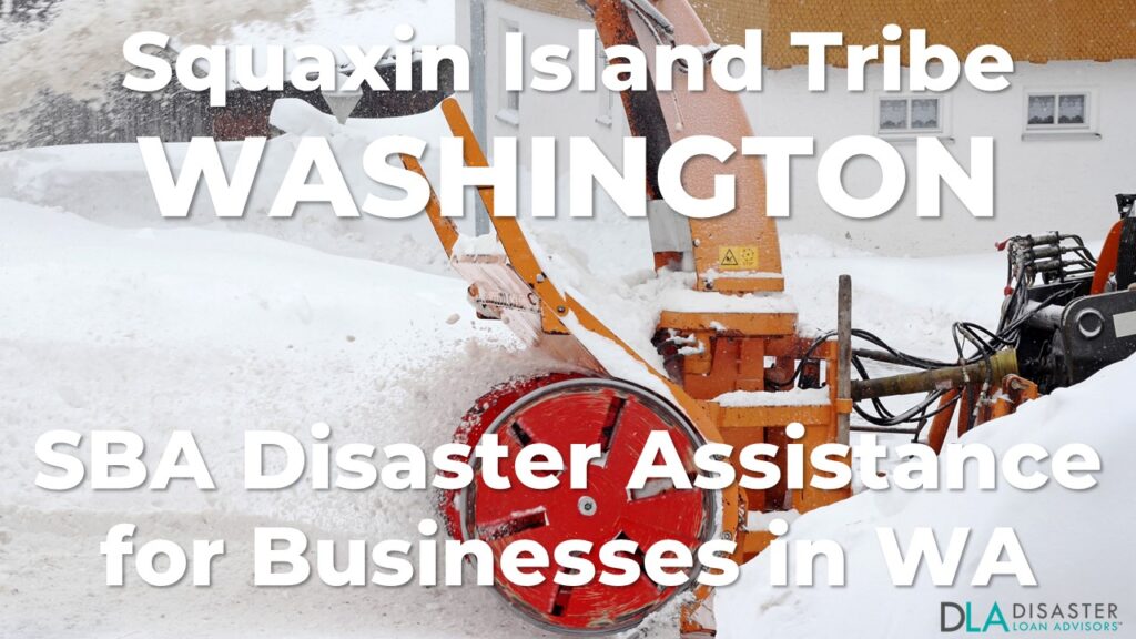 Squaxin Island Tribe Washington SBA Disaster Loan Relief for Severe Winter Storms, Snowstorms, Straight-line Winds, Flooding, Landslides, and Mudslides WA-00104