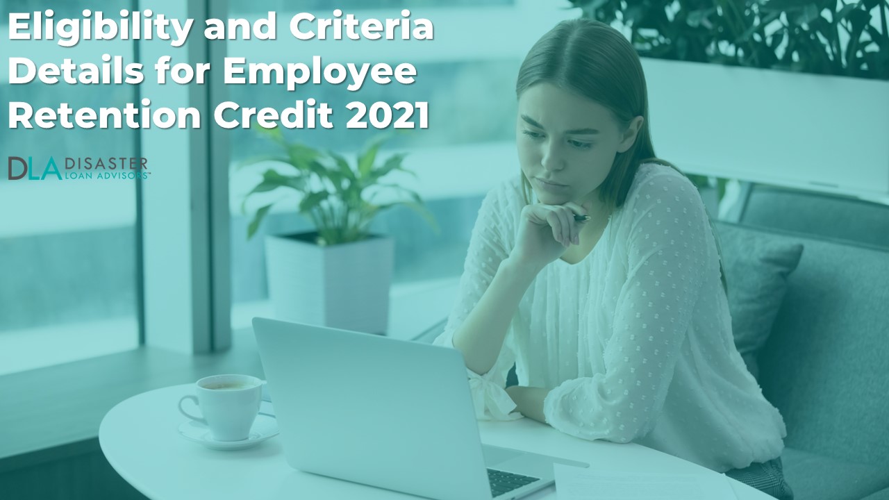 Eligibility And Criteria Details for Employee Retention Credit 2021