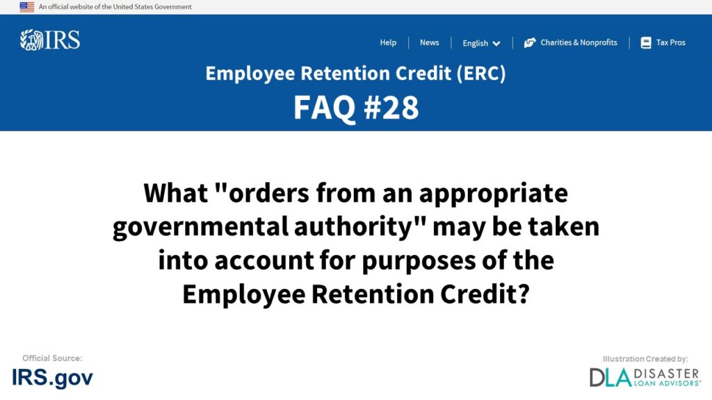 ERC Credit FAQ #28. What "Orders From An Appropriate Governmental Authority" May Be Taken Into Account For Purposes Of The Employee Retention Credit?
