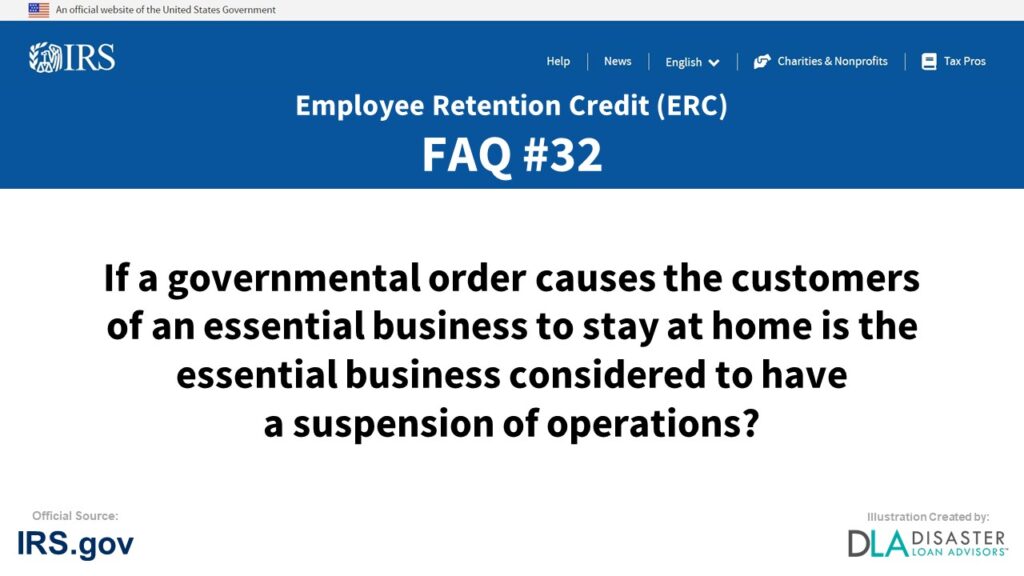 ERC Credit FAQ #32. If A Governmental Order Causes The Customers Of An Essential Business To Stay At Home Is The Essential Business Considered To Have A Suspension Of Operations?
