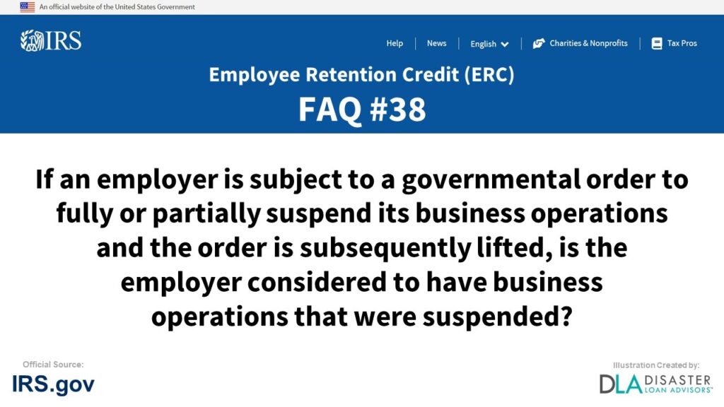 ERC Credit FAQ #38. If An Employer Is Subject To A Governmental Order To Fully Or Partially Suspend Its Business Operations And The Order Is Subsequently Lifted, Is The Employer Considered To Have Business Operations That Were Suspended?