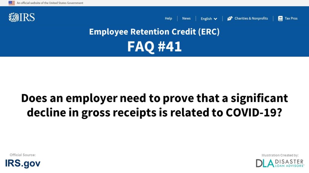 ERC Credit FAQ #41. Does An Employer Need To Prove That A Significant Decline In Gross Receipts Is Related To COVID-19?