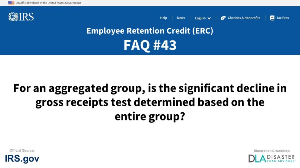 ERC Credit FAQ #43. For An Aggregated Group, Is The Significant Decline In Gross Receipts Test Determined Based On The Entire Group?