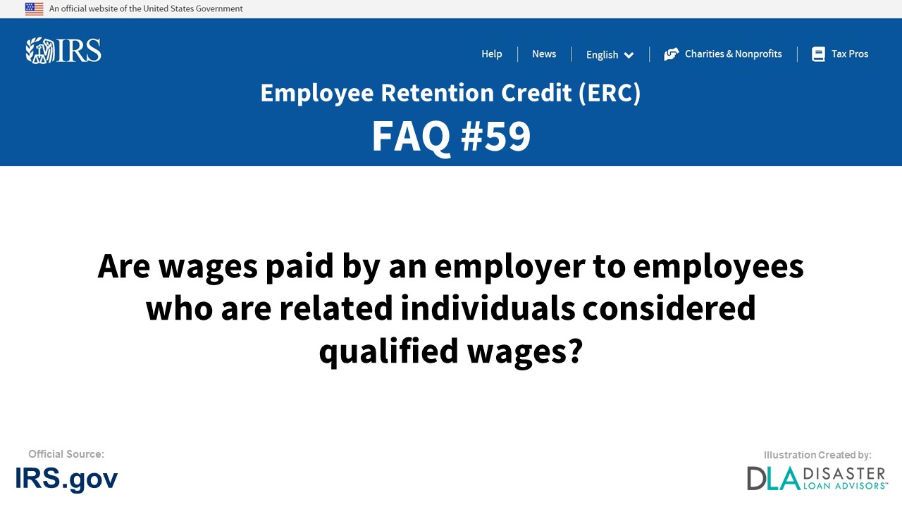ERC Credit FAQ #59. Are Wages Paid By An Employer To Employees Who Are Related Individuals Considered Qualified Wages?