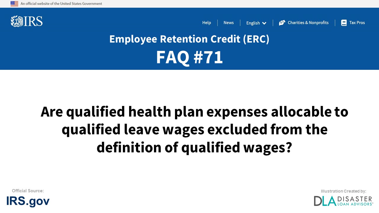 ERC Credit FAQ #71. Are Qualified Health Plan Expenses Allocable To Qualified Leave Wages Excluded From The Definition Of Qualified Wages?