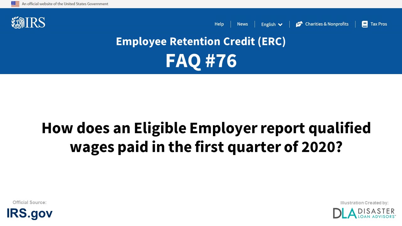ERC Credit FAQ #76. How Does An Eligible Employer Report Qualified Wages Paid In The First Quarter Of 2020?