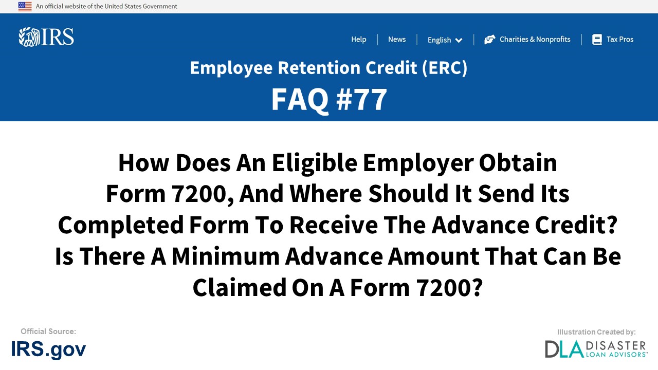 ERC Credit FAQ #77. How Does An Eligible Employer Obtain Form 7200, And Where Should It Send Its Completed Form To Receive The Advance Credit? Is There A Minimum Advance Amount That Can Be Claimed On A Form 7200?