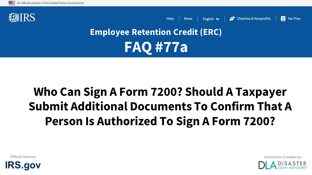 ERC Credit FAQ #77a. Who Can Sign A Form 7200? Should A Taxpayer Submit Additional Documents To Confirm That A Person Is Authorized To Sign A Form 7200?