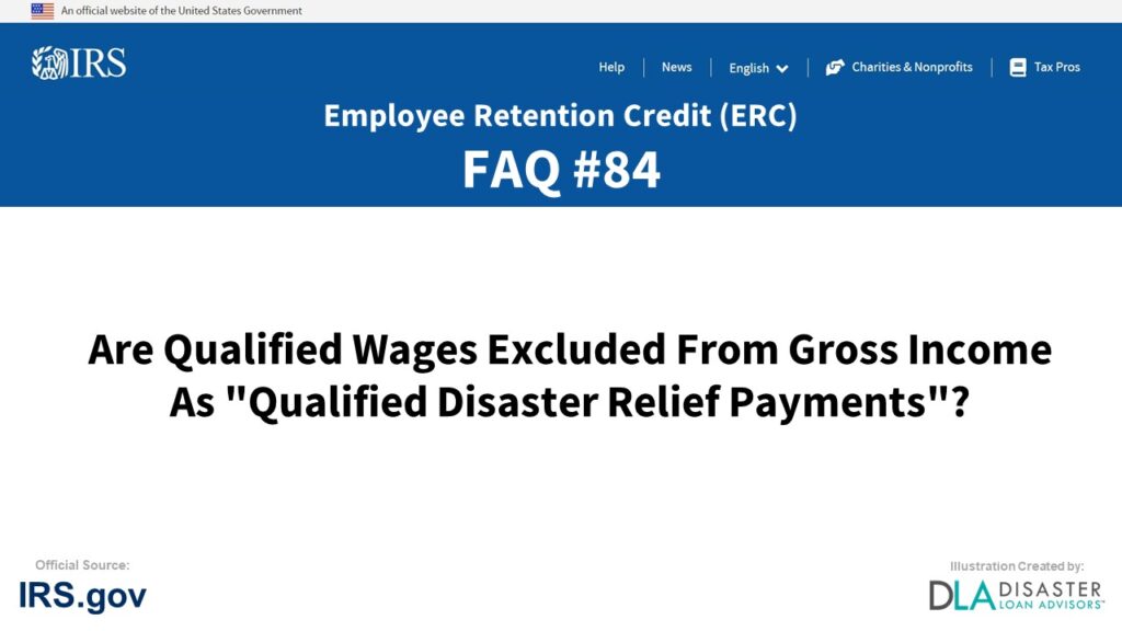 ERC Credit FAQ #84. Are Qualified Wages Excluded From Gross Income As "Qualified Disaster Relief Payments"?