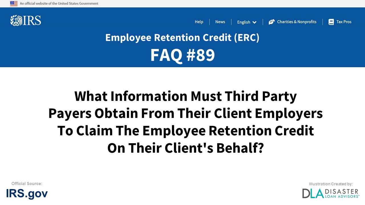 ERC Credit FAQ #89. What Information Must Third Party Payers Obtain From Their Client Employers To Claim The Employee Retention Credit On Their Client's Behalf?