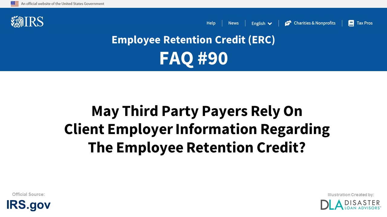 ERC Credit FAQ #90. May Third Party Payers Rely On Client Employer Information Regarding The Employee Retention Credit?
