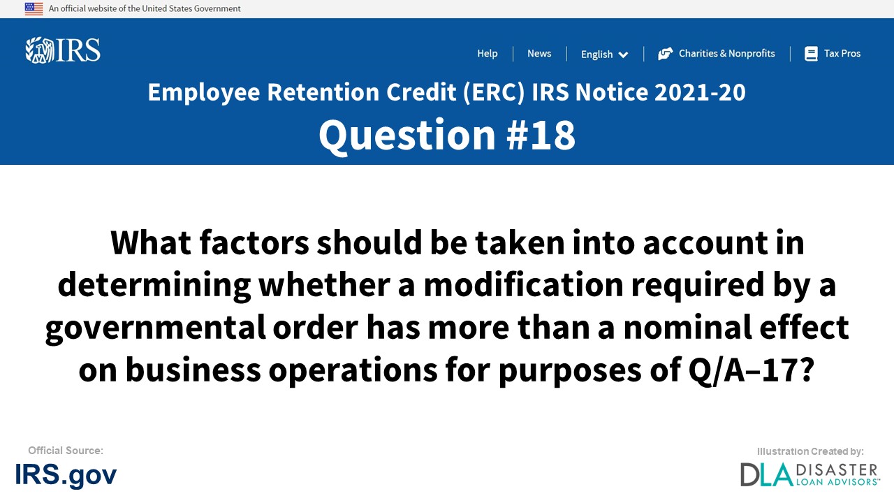What factors should be taken into account in determining whether a modification required by a governmental order has more than a nominal effect on business operations for purposes of Q/A–17? - #18 ERC IRS Notice 2021-20