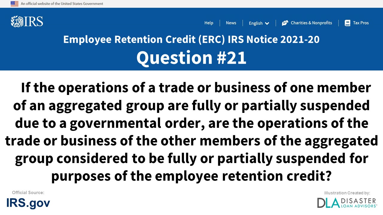 If the operations of a trade or business of one member of an aggregated group are fully or partially suspended due to a governmental order, are the operations of the trade or business of the other members of the aggregated group considered to be fully or partially suspended for purposes of the employee retention credit? - #21 ERC IRS Notice 2021-20