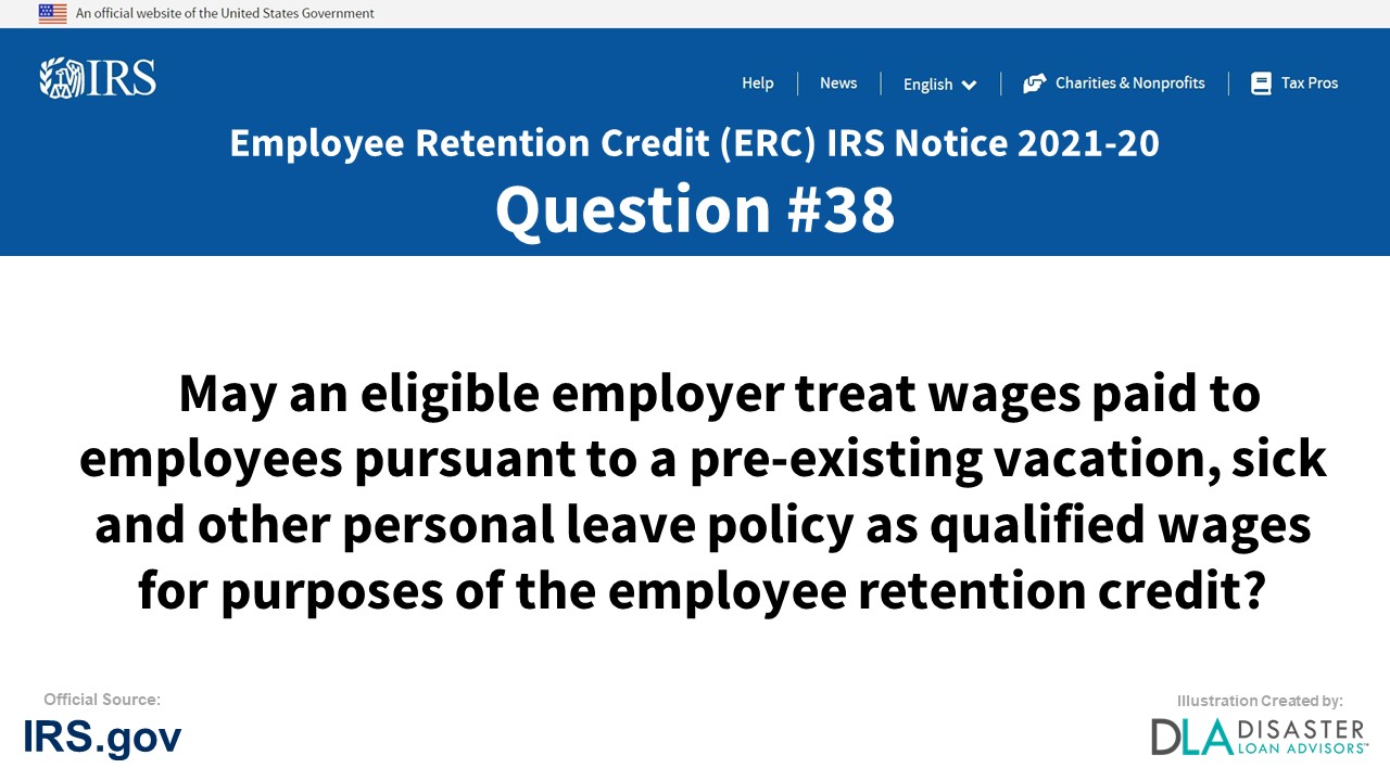 May an eligible employer treat wages paid to employees pursuant to a pre-existing vacation, sick and other personal leave policy as qualified wages for purposes of the employee retention credit? - #38 ERC IRS Notice 2021-20