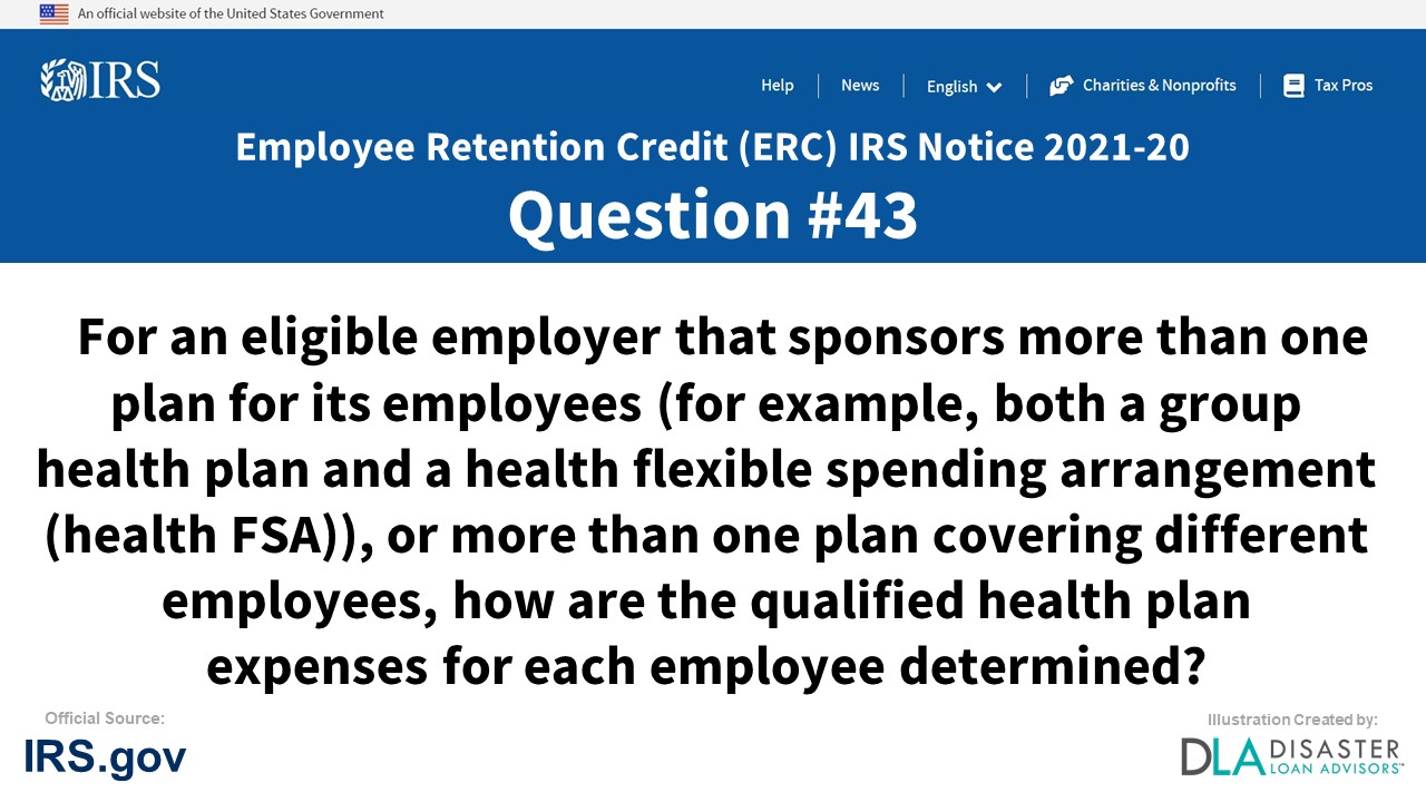 For an eligible employer that sponsors more than one plan for its employees (for example, both a group health plan and a health flexible spending arrangement (health FSA)), or more than one plan covering different employees, how are the qualified health plan expenses for each employee determined? - #43 ERC IRS Notice 2021-20