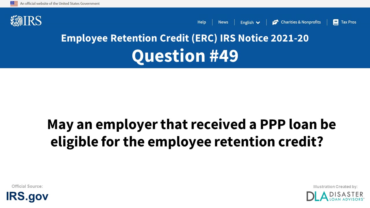 May an employer that received a PPP loan be eligible for the employee retention credit? - #49 ERC IRS Notice 2021-20