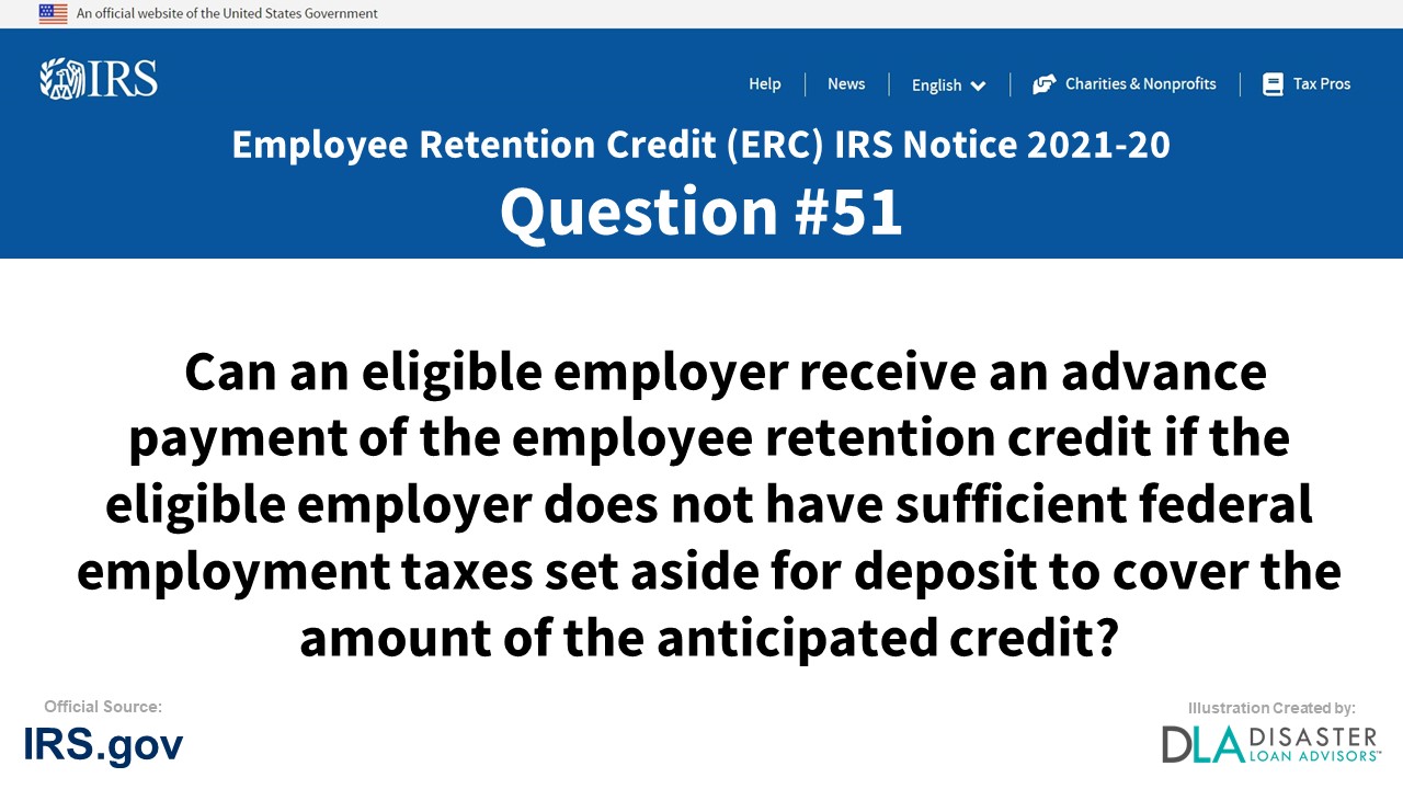 Can an eligible employer receive an advance payment of the employee retention credit if the eligible employer does not have sufficient federal employment taxes set aside for deposit to cover the amount of the anticipated credit? - #51 ERC IRS Notice 2021-20