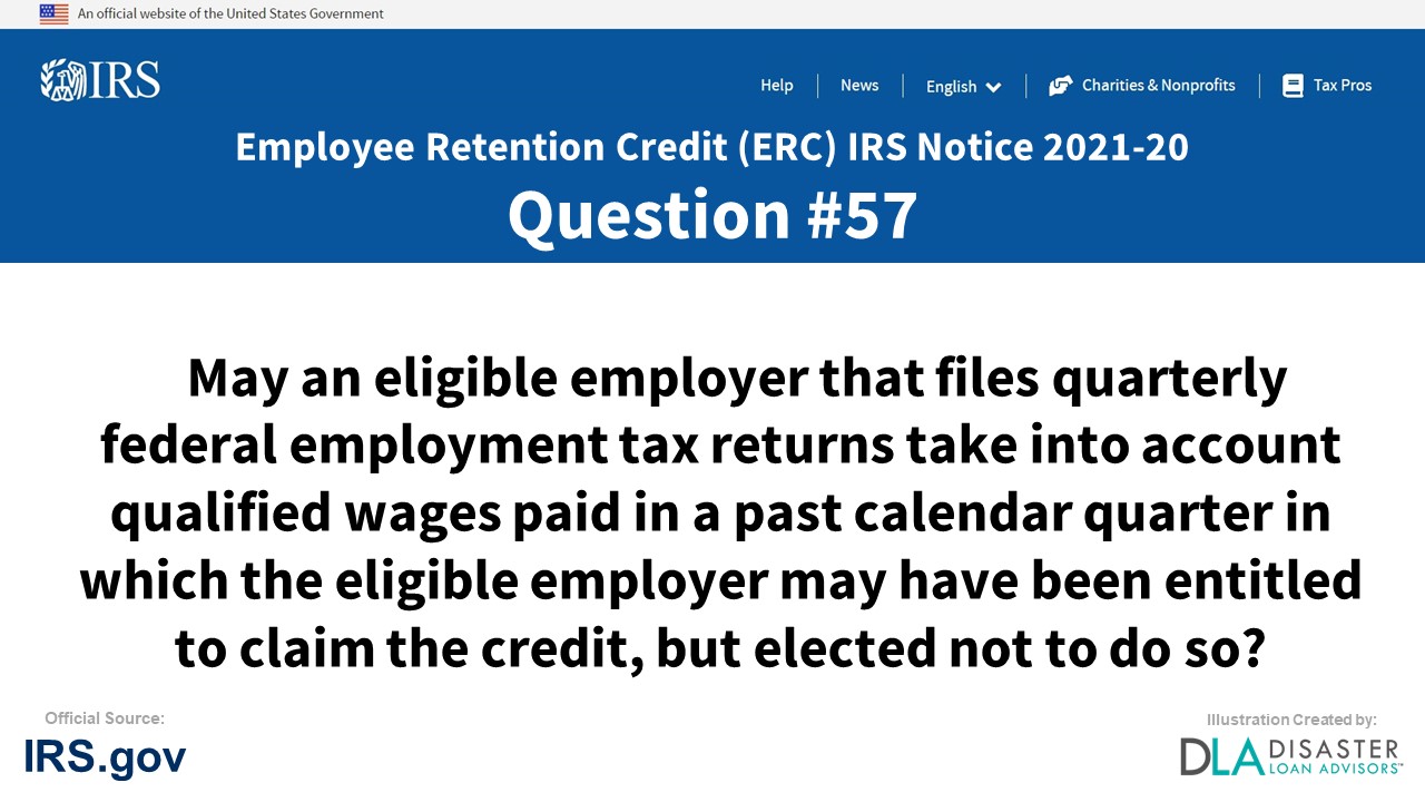 May an eligible employer that files quarterly federal employment tax returns take into account qualified wages paid in a past calendar quarter in which the eligible employer may have been entitled to claim the credit, but elected not to do so? - #57 ERC IRS Notice 2021-20