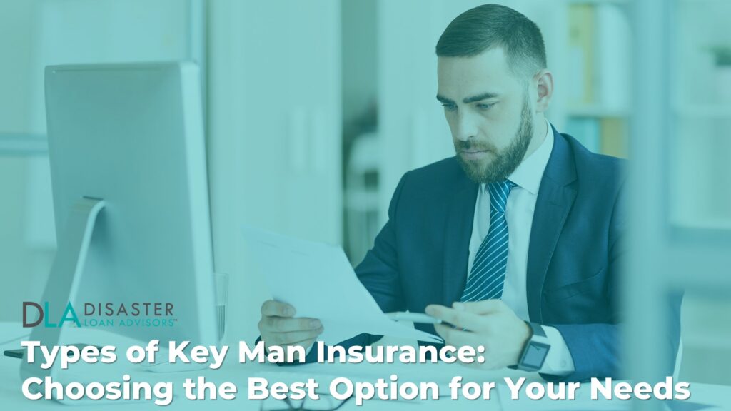 Types of Key Man Insurance: Choosing the Best Option for Your Needs
